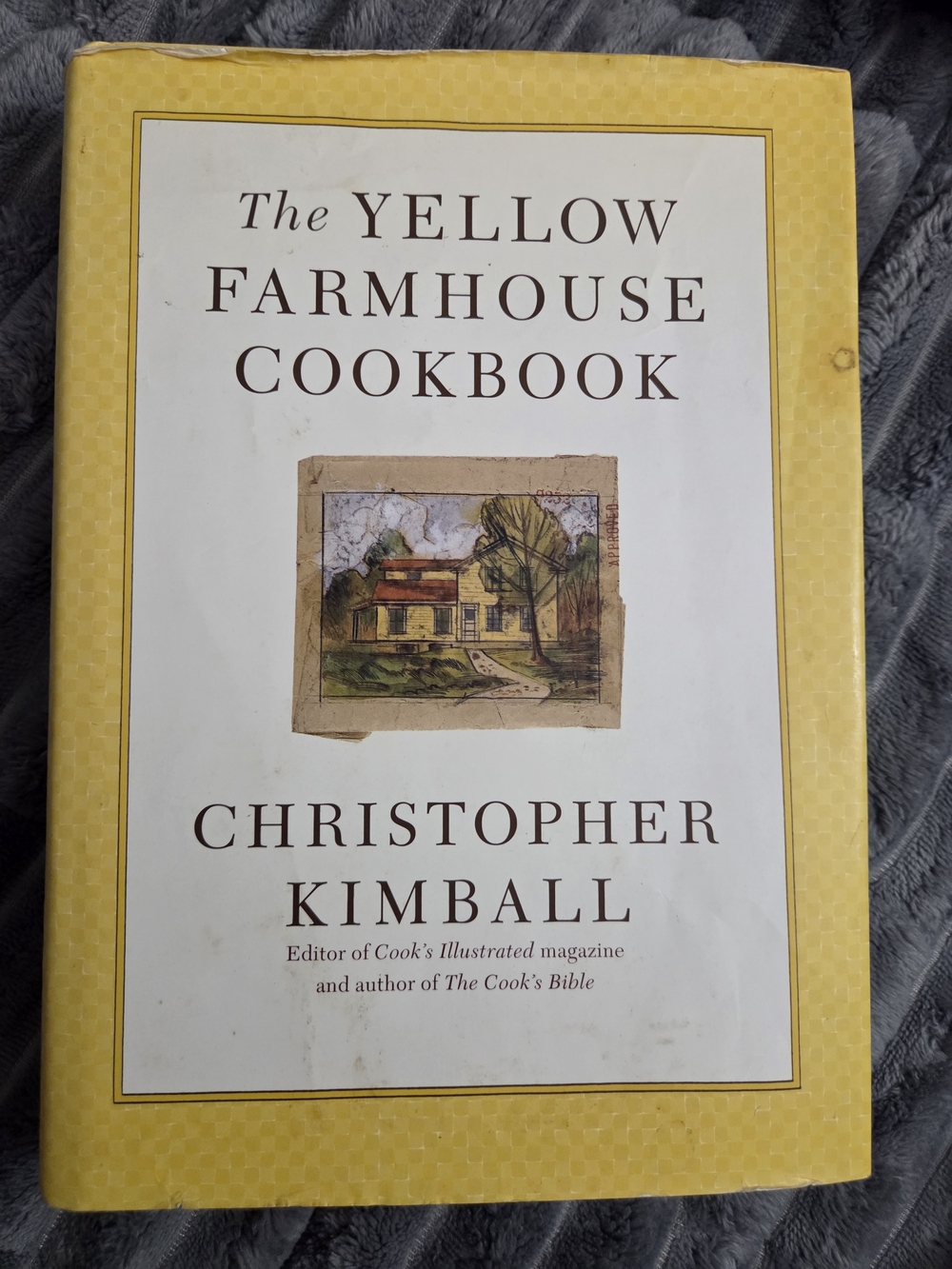 The Yellow Farmhouse Cookbook - By Christopher Kimball